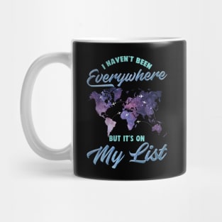 I Haven't Been Everywhere But It's On My List Cute Mug